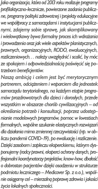 Jako organizacja, która od 2013 roku realizuje programy profilaktyczno-lecznicze, powierzone zadania publiczne, progr   