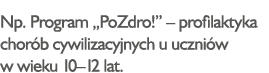 Np  Program  PoZdro     profilaktyka chorób cywilizacyjnych u uczniów w wieku 10 12 lat 