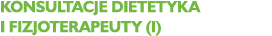 Konsultacje dietetyka i fizjoterapeuty (I)