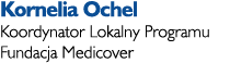 Kornelia Ochel Koordynator Lokalny Programu Fundacja Medicover