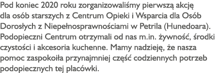 Pod koniec 2020 roku zorganizowaliśmy pierwszą akcję dla osób starszych z Centrum Opieki i Wsparcia dla Osób Dorosłyc   