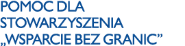 Pomoc dla Stowarzyszenia  Wsparcie bez Granic 