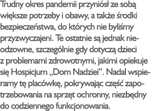 Trudny okres pandemii przyniósł ze sobą większe potrzeby i obawy, a także środki bezpieczeństwa, do których nie byliś   
