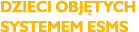 dzieci objętych systemem ESMS