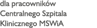 dla pracowników Centralnego Szpitala Klinicznego MSWiA