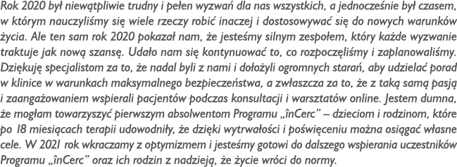 Rok 2020 był niewątpliwie trudny i pełen wyzwań dla nas wszystkich, a jednocześnie był czasem, w którym nauczyliśmy s   