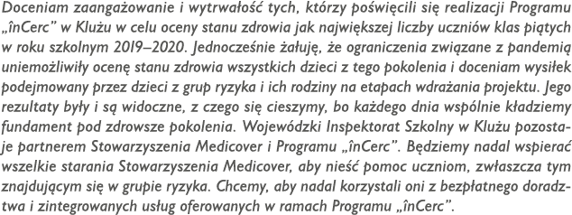 Doceniam zaangażowanie i wytrwałość tych, którzy poświęcili się realizacji Programu  înCerc  w Klużu w celu oceny sta   