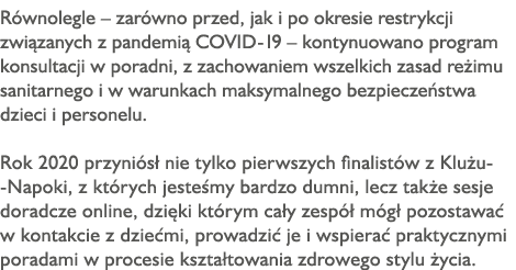 Równolegle   zarówno przed, jak i po okresie restrykcji związanych z pandemią COVID-19   kontynuowano program konsult   