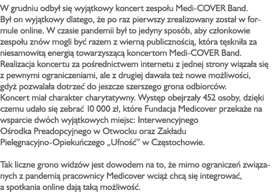 W grudniu odbył się wyjątkowy koncert zespołu Medi-COVER Band  Był on wyjątkowy dlatego, że po raz pierwszy zrealizow   