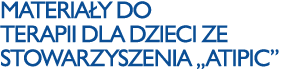 Materiały do terapii dla dzieci ze Stowarzyszenia  Atipic 