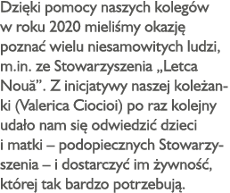 Dzięki pomocy naszych kolegów w roku 2020 mieliśmy okazję poznać wielu niesamowitych ludzi, m in  ze Stowarzyszenia     