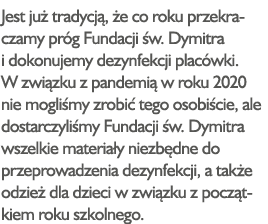 Jest już tradycją, że co roku przekraczamy próg Fundacji św  Dymitra i dokonujemy dezynfekcji placówki  W związku z p   
