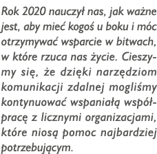 Rok 2020 nauczył nas, jak ważne jest, aby mieć kogoś u boku i móc otrzymywać wsparcie w bitwach, w które rzuca nas ży   