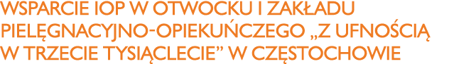 Wsparcie IOP w Otwocku i Zakładu Pielęgnacyjno-Opiekuńczego  Z Ufnością w Trzecie Tysiąclecie  w Częstochowie