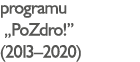 programu  PoZdro   (2013 2020)
