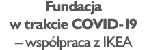 Fundacja w trakcie COVID-19   współpraca z IKEA
