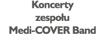 Koncerty zespołu Medi-COVER Band