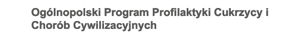 Ogólnopolski Program Profilaktyki Cukrzycy i Chorób Cywilizacyjnych
