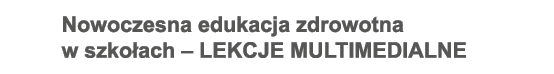 Nowoczesna edukacja zdrowotna w szkołach   LEKCJE MULTIMEDIALNE
