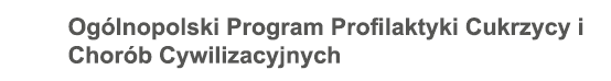 Ogólnopolski Program Profilaktyki Cukrzycy i Chorób Cywilizacyjnych