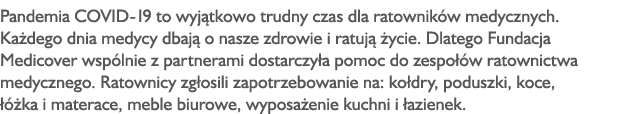Pandemia COVID-19 to wyjątkowo trudny czas dla ratowników medycznych  Każdego dnia medycy dbają o nasze zdrowie i rat   