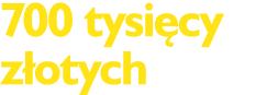 700 tysięcy złotych