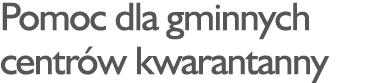 Pomoc dla gminnych centrów kwarantanny