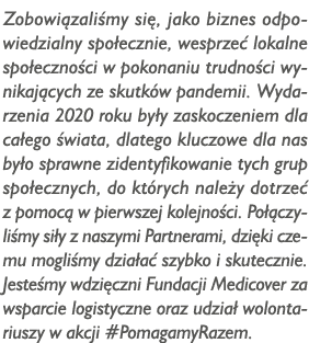 Zobowiązaliśmy się, jako biznes odpowiedzialny społecznie, wesprzeć lokalne społeczności w pokonaniu trudności wynika   