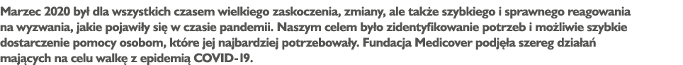 Marzec 2020 był dla wszystkich czasem wielkiego zaskoczenia, zmiany, ale także szybkiego i sprawnego reagowania na wy   