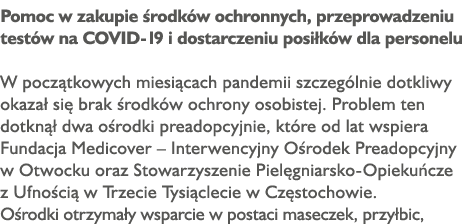 Pomoc w zakupie środków ochronnych, przeprowadzeniu testów na COVID-19 i dostarczeniu posiłków dla personelu W począt   