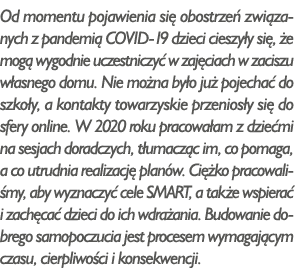 Od momentu pojawienia się obostrzeń związanych z pandemią COVID-19 dzieci cieszyły się, że mogą wygodnie uczestniczyć   
