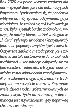 Rok 2020 był pełen wyzwań zarówno dla nas   specjalistów, jak i dla rodzin objętych Programem  Spodziewałam się, że p   
