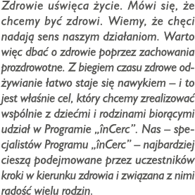 Zdrowie uświęca życie  Mówi się, że chcemy być zdrowi  Wiemy, że chęci nadają sens naszym działaniom  Warto więc dbać   