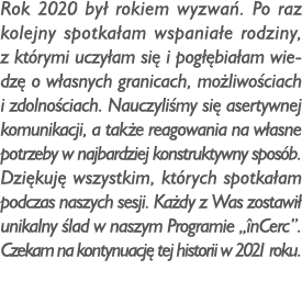 Rok 2020 był rokiem wyzwań  Po raz kolejny spotkałam wspaniałe rodziny, z którymi uczyłam się i pogłębiałam wiedzę o    