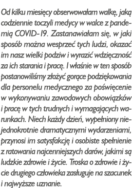 Od kilku miesięcy obserwowałam walkę, jaką codziennie toczyli medycy w walce z pandemią COVID-19  Zastanawiałam się,    
