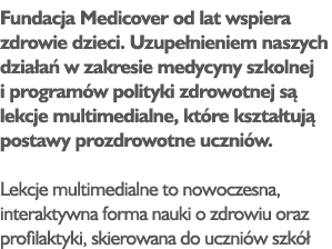 Fundacja Medicover od lat wspiera zdrowie dzieci  Uzupełnieniem naszych działań w zakresie medycyny szkolnej i progra   