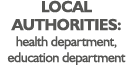 Local authorities: health department, education department
