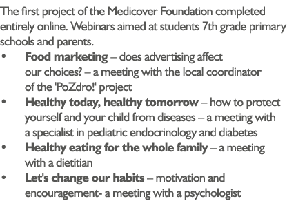 The first project of the Medicover Foundation completed entirely online  Webinars aimed at students 7th grade primary   
