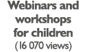 Webinars and workshops for children (16 070 views)