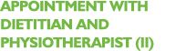 Appointment with dietitian and physiotherapist (II)