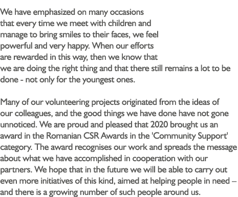 We have emphasized on many occasions that every time we meet with children and manage to bring smiles to their faces,   