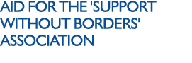 Aid for the 'Support without Borders' Association 