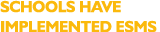schools have implemented ESMS