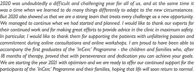 2020 was undoubtedly a difficult and challenging year for all of us, and at the same time it was a time when we learn   