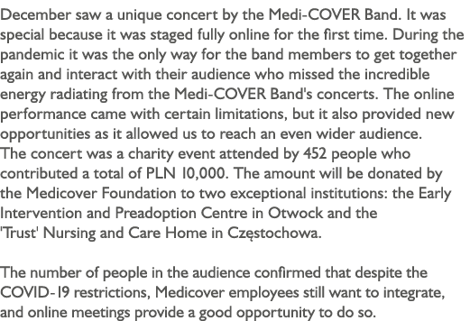 December saw a unique concert by the Medi-COVER Band  It was special because it was staged fully online for the first   