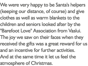 We were very happy to be Santa's helpers (keeping our distance, of course) and give clothes as well as warm blankets    