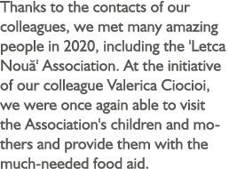 Thanks to the contacts of our colleagues, we met many amazing people in 2020, including the 'Letca Nouă' Association    