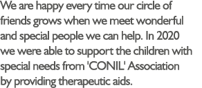 We are happy every time our circle of friends grows when we meet wonderful and special people we can help  In 2020 we   