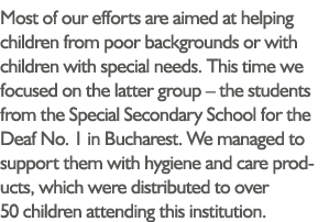 Most of our efforts are aimed at helping children from poor backgrounds or with children with special needs  This tim   