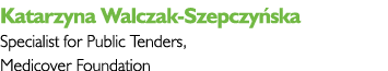 Katarzyna Walczak-Szepczyńska Specialist for Public Tenders, Medicover Foundation